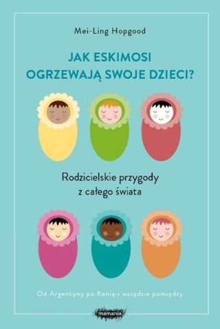 Jak Eskimosi ogrzewają swoje dzieci? Mei-Ling Hopgood