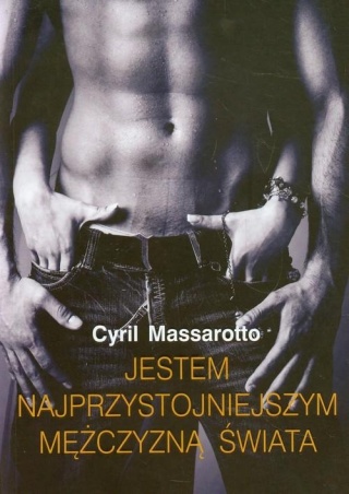 Jestem najprzystojniejszym mężczyzną świata Cyril Massarotto