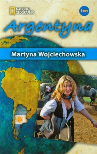 Kobieta na krańcu świata Argentyna Martyna Wojciechowska