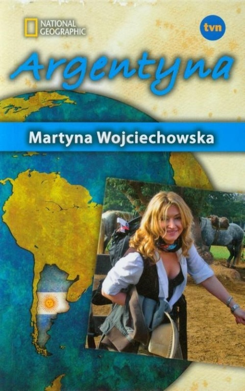 Kobieta na krańcu świata Argentyna Martyna Wojciechowska