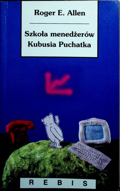 Szkoła menedżerów Kubusia Puchatka Roger E. Allen