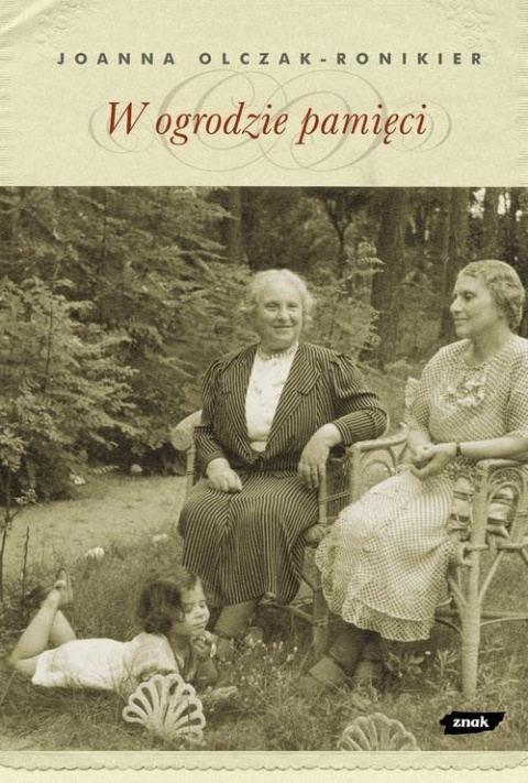 W ogrodzie pamięci Joanna Olczak-Ronikier