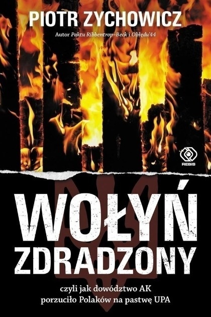 Wołyń zdradzony czyli jak dowództwo AK porzuciło Polaków