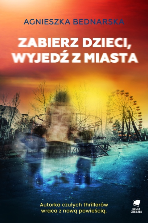 Zabierz dzieci, wyjedź z miasta Agnieszka Bednarska