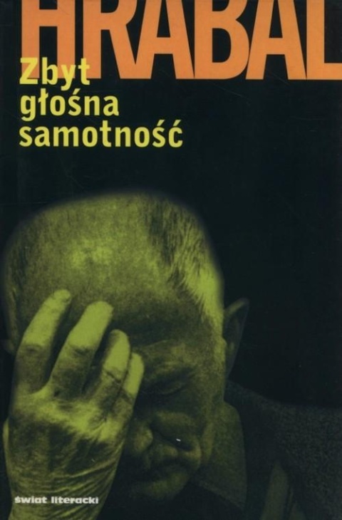 Zbyt głośna samotność Bohumil Hrabal