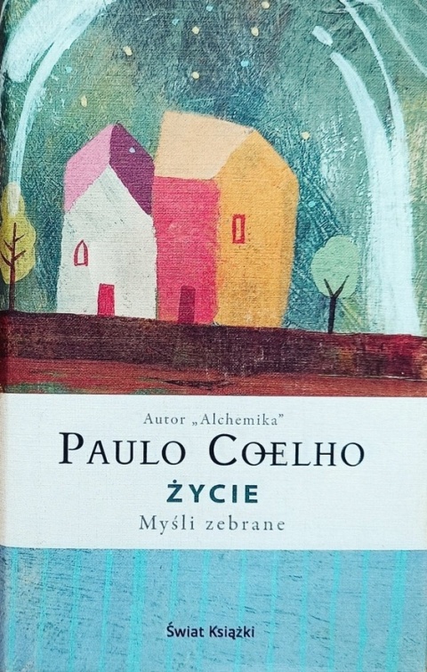 Życie. Myśli zebrane Paulo Coelho