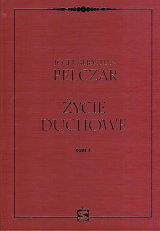Życie duchowe. Tom 1 Józef Sebastian Pelczar