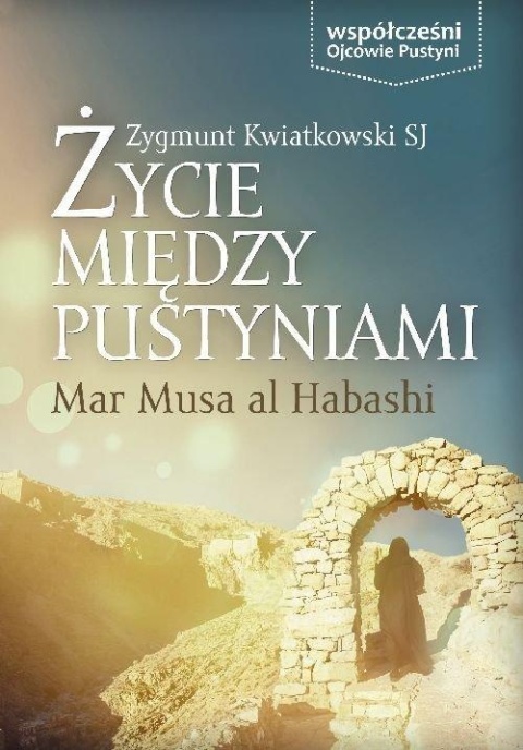 Życie między pustyniami Zygmunt Kwiatkowski