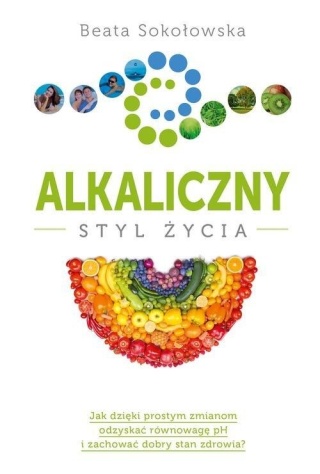 Alkaliczny styl życia Beata Sokołowska