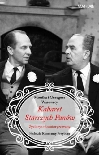 Kabaret Starszych Panów Życiorys nieautoryzowany Monika Wasowska
