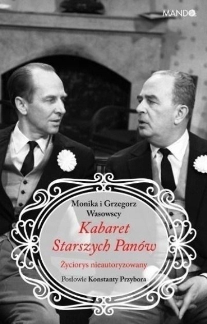 Kabaret Starszych Panów Życiorys nieautoryzowany Monika Wasowska