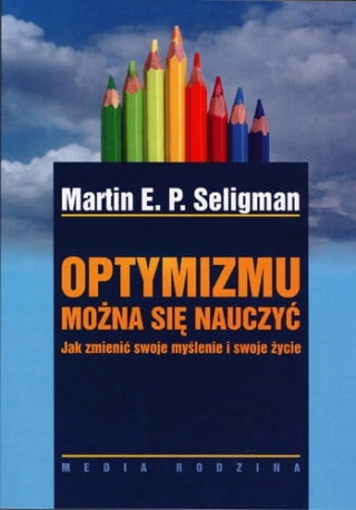 Optymizmu można się nauczyć. Jak zmienić swoje myślenie i swoje życie