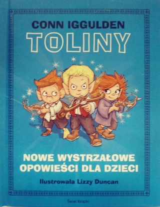 Toliny. Nowe wystrzałowe opowieści dla dzieci Conn Iggulden