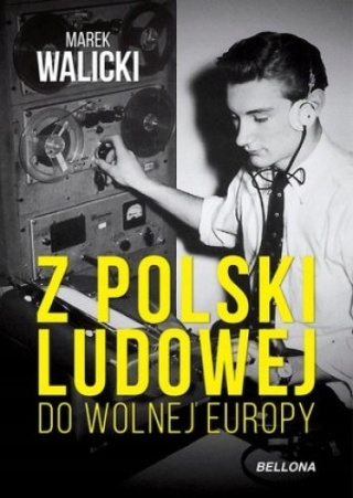 Z Polski ludowej do wolnej Europy Marek Walicki
