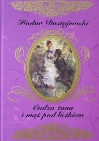 Cudza żona i mąż po łóżkiem Fiodor Dostojewski