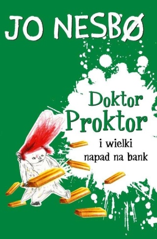 Doktor Proktor i wielki napad na bank Jo Nesbo