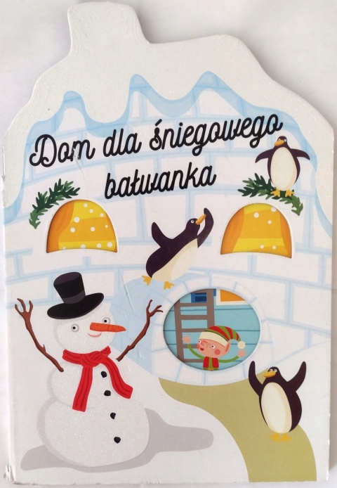 Dom dla śniegowego bałwanka Praca zbiorowa