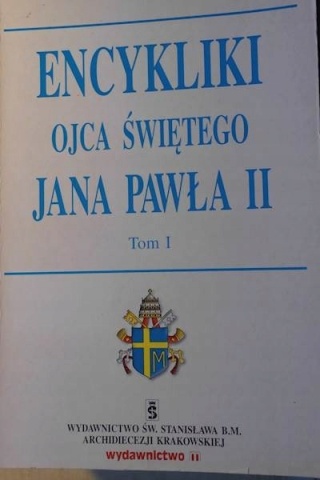 Encykliki Ojca Świętego Jana Pawła II. Tom I Jan Paweł Jan Paweł