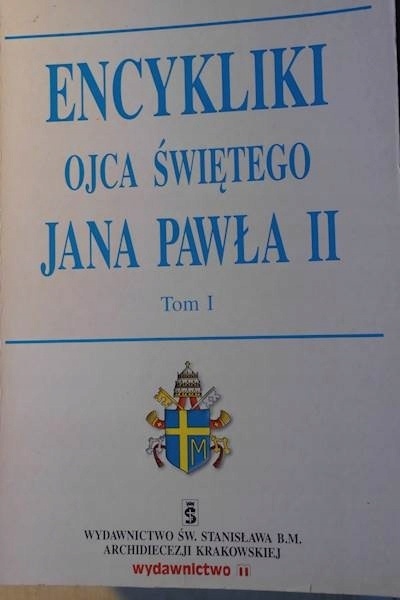 Encykliki Ojca Świętego Jana Pawła II. Tom I Jan Paweł Jan Paweł