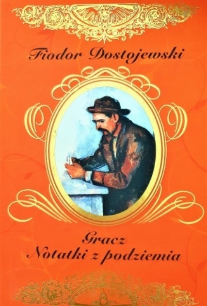 Gracz. Notatki z podziemia Fiodor Dostojewski