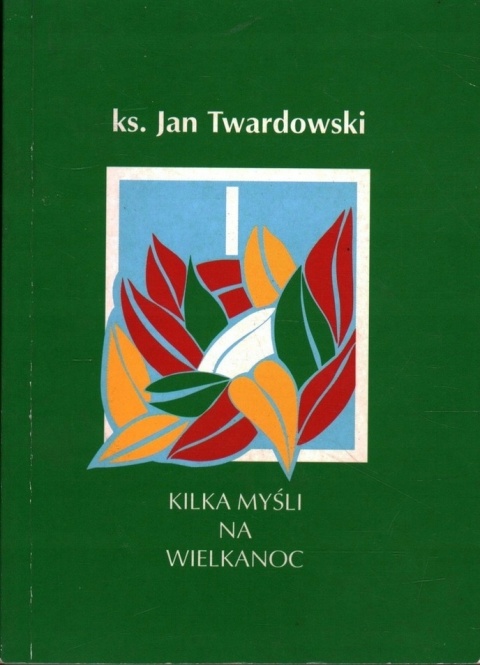 Kilka myśli na Wielkanoc Jan Twardowski