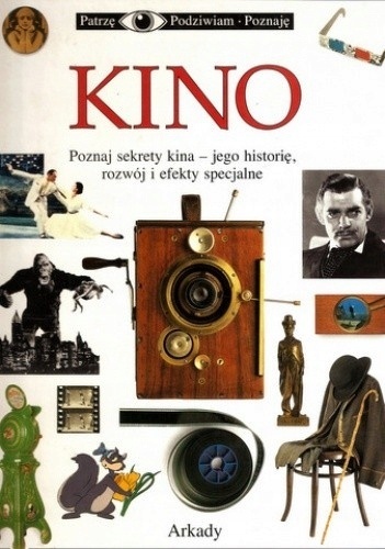 Kino. Poznaj sekrety kina- jego historię, rozwój i efekty specjalne
