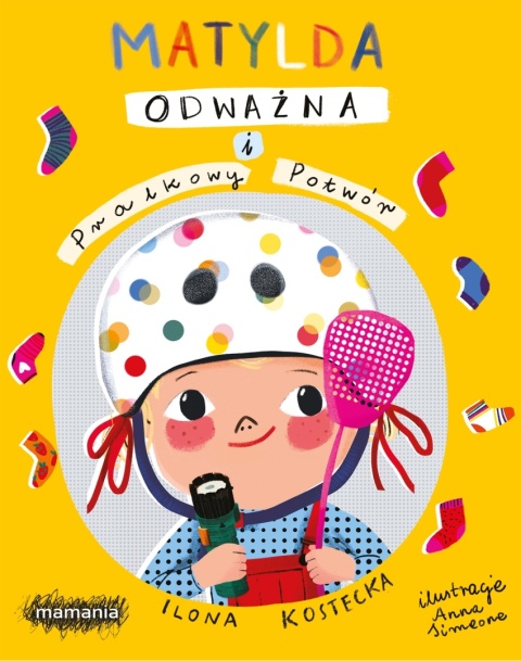 Matylda Odważna i Pralkowy Potwór Ilona Kostecka