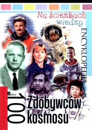 Na ścieżkach wiedzy. Tom 9. 100 zdobywców kosmosu Praca zbiorowa