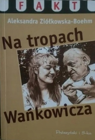 Na tropach Wańkowicza Ziółkowska-Boehm NOWA Ziółkowska-Boehm