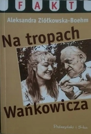 Na tropach Wańkowicza Ziółkowska-Boehm NOWA Ziółkowska-Boehm