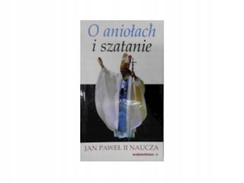 O aniołach i szatanie Jan Paweł II