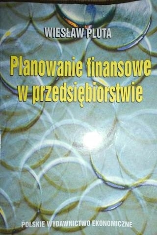 Planowanie finansowe w przedsiębiorstwie Wiesław Pluta