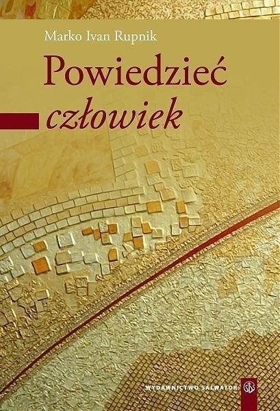 Powiedzieć człowiek Część 1 Rupnik Marko Ivan