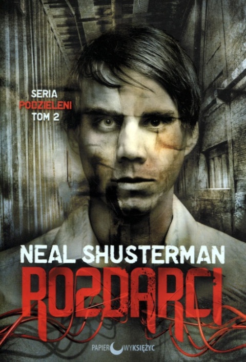 Rozdarci Seria Podzieleni Tom 2 Neal Shusterman