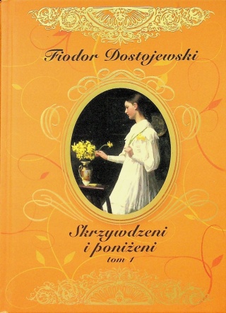 Skrzywdzeni i poniżeni Tom 1 FiodorDostojewski