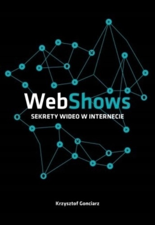 WebShows sekrety wideo w internecie Krzysztof Gonciarz
