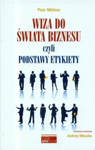 Wiza do świata biznesu czyli podstawy etykiety Piotr Mildner