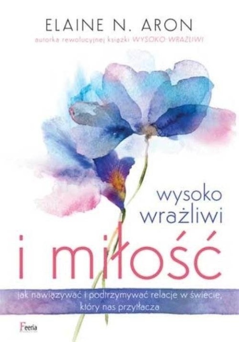 Wysoko wrażliwi i miłość Elaine N. Aron