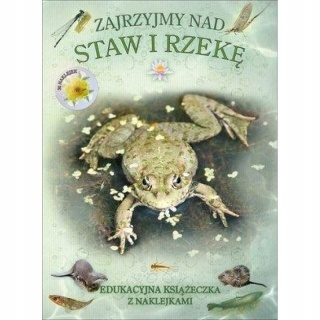 Zajrzyjmy nad staw i rzekę. Książeczka edukacyjna z naklejkami