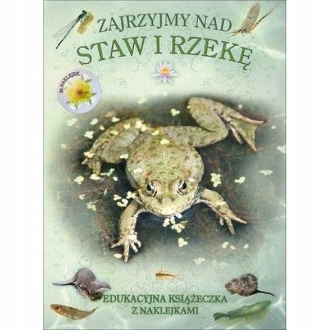 Zajrzyjmy nad staw i rzekę. Książeczka edukacyjna z naklejkami