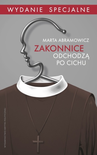 Zakonnice odchodzą po cichu Marta Abramowicz