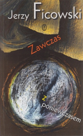 Zawczas z poniewczasem Jerzy Ficowski