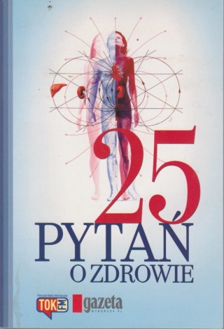 25 PYTAŃ O ZDROWIE Praca zbiorowa