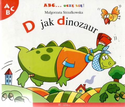 ABC... uczę się! D jak Dinozaur Małgorzata Strzałkowska