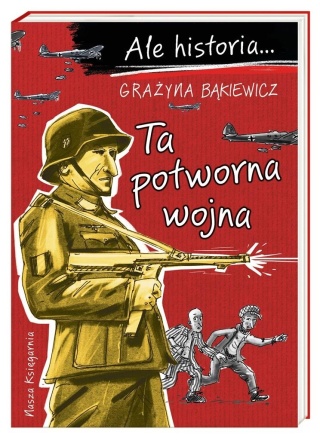 Ale historia Ta potworna wojna Grażyna Bąkiewicz