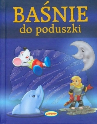 Baśnie do poduszki Praca zbiorowa