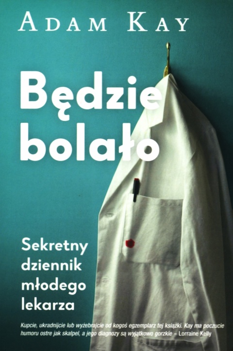 Będzie bolało. Sekretny dziennik młodego lekarza Adam Kay