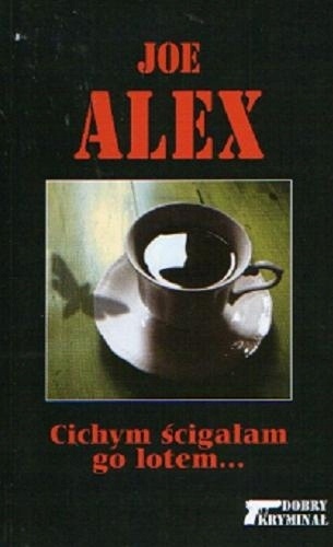 Cichym ścigałam go lotem Joe Ale
