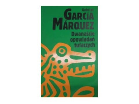 Dwanaście opowiadań tułaczych G G Marquez