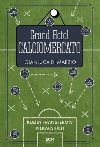 Grand Hotel Calciomercato. Kulisy transferów piłkarskich Di Marzio